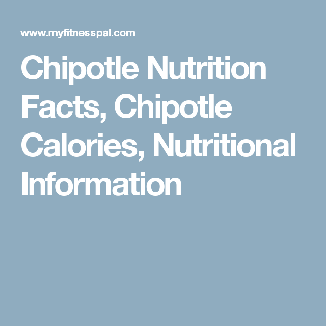 Chipotle Nutrition Facts Chipotle Calories Nutritional Information 
