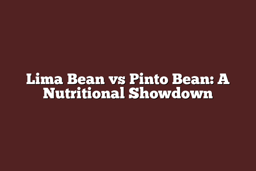 Lima Bean Vs Pinto Bean A Nutritional Showdown Beanpursuits