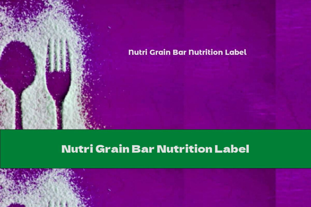Nutri Grain Bar Nutrition Label This Nutrition