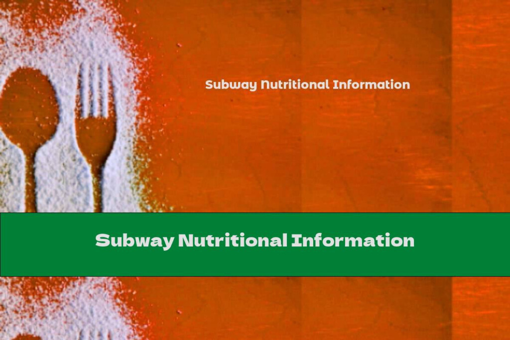 Subway Nutritional Information This Nutrition