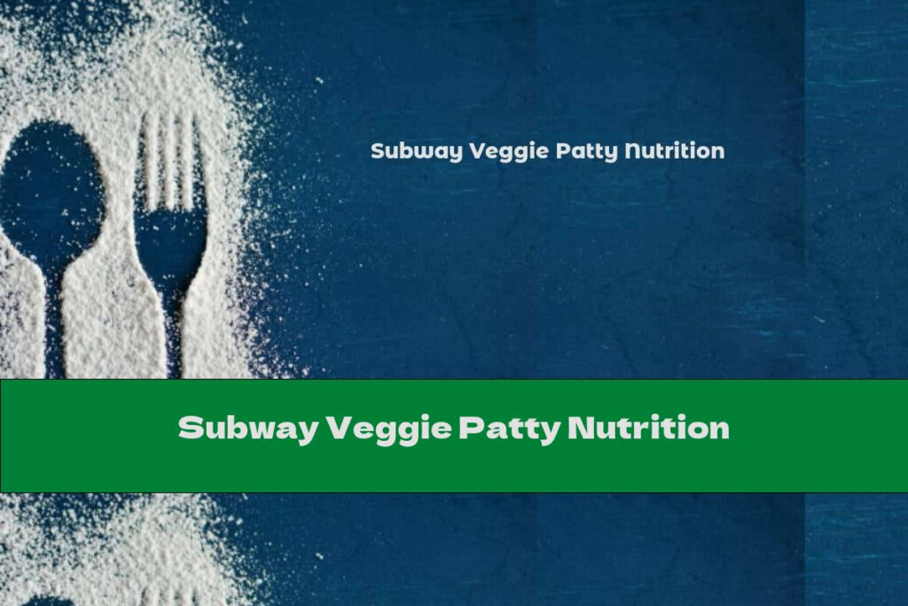 Subway Veggie Patty Nutrition This Nutrition